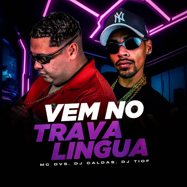 VEM NO TRAVA LINGUA