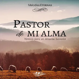 Pastor de Mi Alma by Melodías Eternas