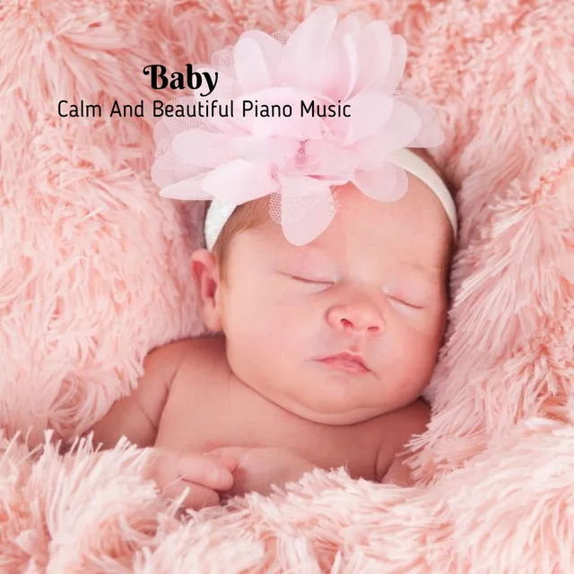 Baby: Calm And Beautiful Piano Music