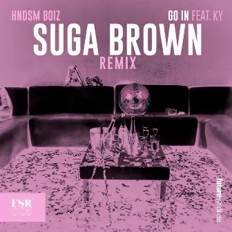 Go In (Suga Brown Remix) by Suga Brown