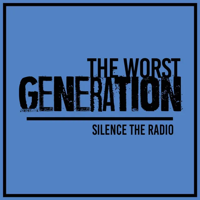 The Worst Generation