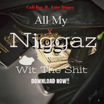 All My Niggaz wit the Shit (feat. Free Money) - Single by Caliboy