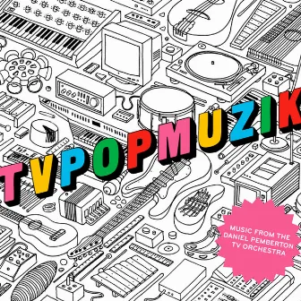 TVPOPMUZIK by The Daniel Pemberton TV Orchestra