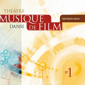 Musique de film et théâtre - EP 1 by Katia Makdissi-Warren