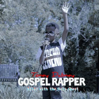 Gospel Rapper (Filled with the Holy Ghost), Vol. 1 by Toney Dabney