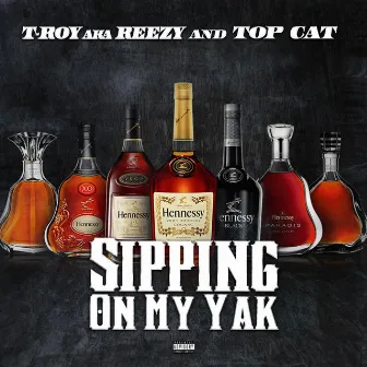 Sipping On My Yak by T-Roy Aka Reezy