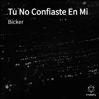 Tu No Confiaste En Mi by Bicker