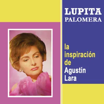 La Inspiración de Agustín Lara by Lupita Palomera