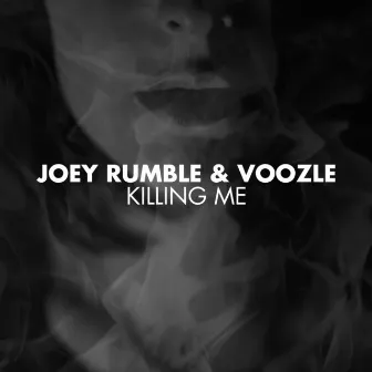 Killing Me by Joey Rumble