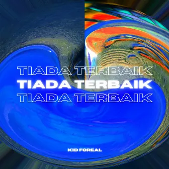 Tiada Terbaik by Kid Foreal