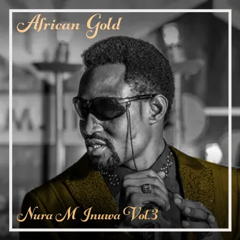 African Gold - Nura M Inuwa Vol, 3 by Nura M. Inuwa