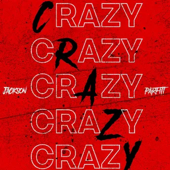 Crazy by Jackson Parfitt