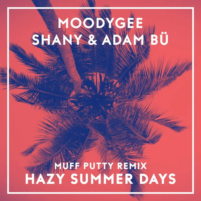 Hazy Summerdays - Muff Putty Remix