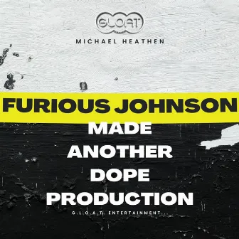 Furious Johnson Made Another Dope Production by Michael Heathen