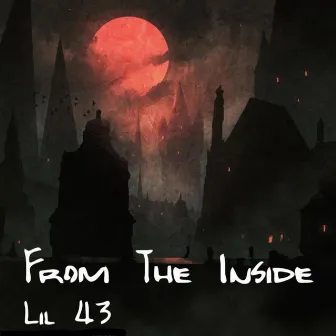 From The Inside by Lil 43