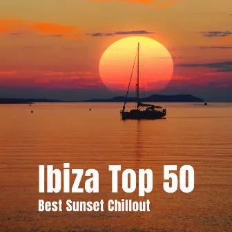 Best Sunset Chillout: Ibiza Top 50: Cafe Beach Party Music, Chill Lounge del Mar, Tropical Deep House Summer Vibes by DJ Chill EDM