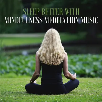 Sleep Better with Mindfulness Meditation Music by Deep Sleep Music Pills