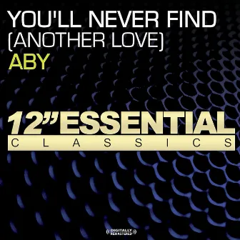 You'll Never Find (Another Love) by Aby