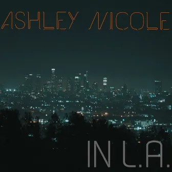 In L.A. by Ashley Nicole