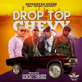 Drop Top Chevy by Superstar Guess