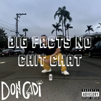 Big Facts No Chit Chat by Don Gadi