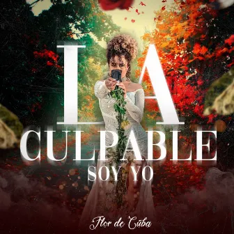 La Culpable by Flor De Cuba