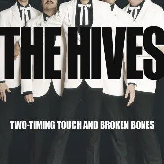 Two-Timing Touch And Broken Bones by The Hives