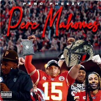 Perc Mahomes by Perc Pheezy