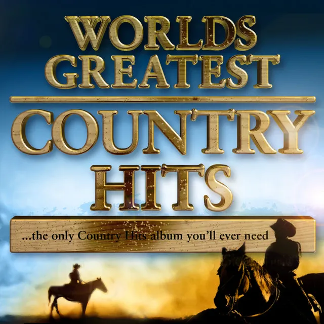 World's Greatest Country Hits… the only country music album you'll ever need