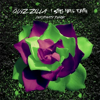 Still Have Faith (Deformaty Remix) by Quiz Zilla