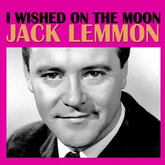 I Wished On The Moon by Jack Lemmon