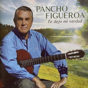 Te Dejo Mi Verdad by Pancho Figueroa