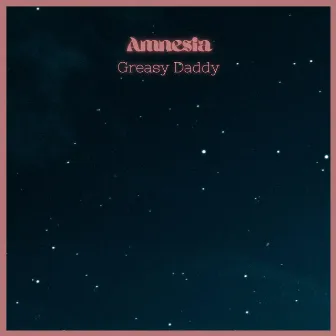 Amnesia by Greasy Daddy