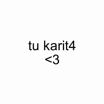 Tu Karit4 by 4zmxdd3