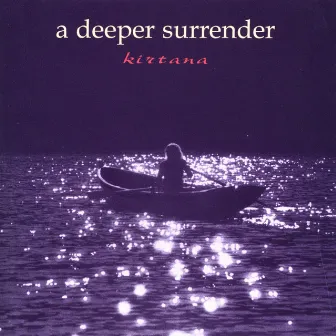 A Deeper Surrender by Kirtana