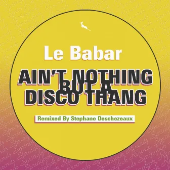 Ain't Nothing But A Diso Thang by Le Babar