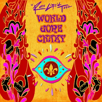 World Gone Crazy (The Russ Liquid Test) [feat. ProbCause] by Russ Liquid