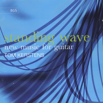 Standing Wave - New Music for Guitar by Tom Kerstens