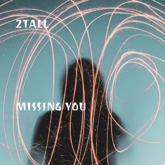 Missing You by 2tall