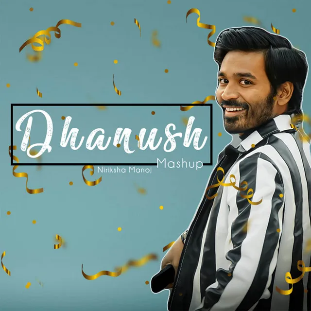 Dhanush - Mashup