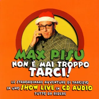 Non è mai troppo Tarci! by Max Pisu