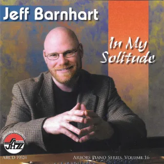 In My Solitude: Arbors Piano by Jeff Barnhart