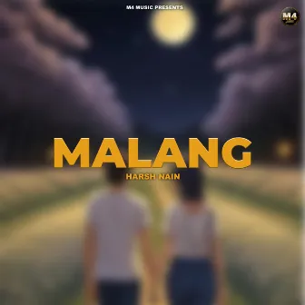 Malang by Harsh Nain