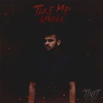 Take Me Under (Power Version) by Tdot illdude