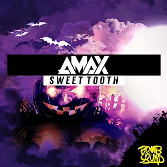 Sweet Tooth by AMAX