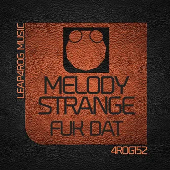 Fuk Dat by Melody Stranger