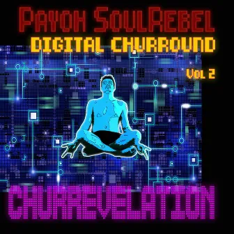 Digital Churround Vol 2. Churrevelation by Payoh Soulrebel