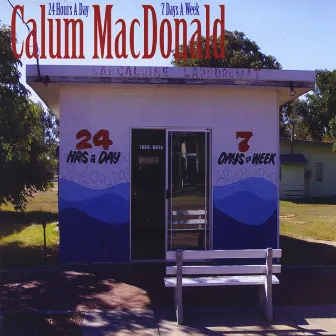 24 Hours A Day 7 Days A Week by Calum MacDonald