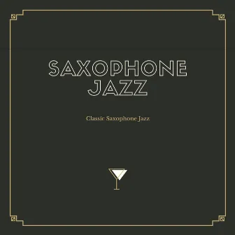 Classic Saxophone Jazz by Saxophone Jazz