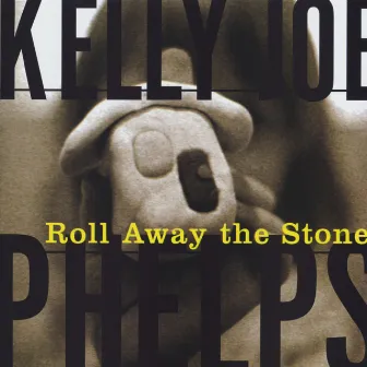 Roll Away The Stone by Kelly Joe Phelps